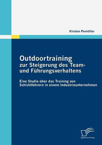 Cover image for Outdoortraining zur Steigerung des Team- und Fuhrungsverhaltens: Eine Studie uber das Training von Schichtfuhrern in einem Industrieunternehmen