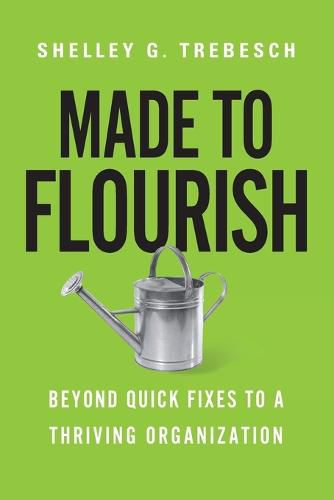 Cover image for Made to Flourish - Beyond Quick Fixes to a Thriving Organization