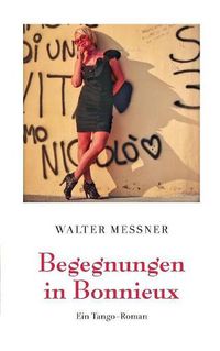 Cover image for Begegnungen in Bonnieux: Ein Tango-Roman