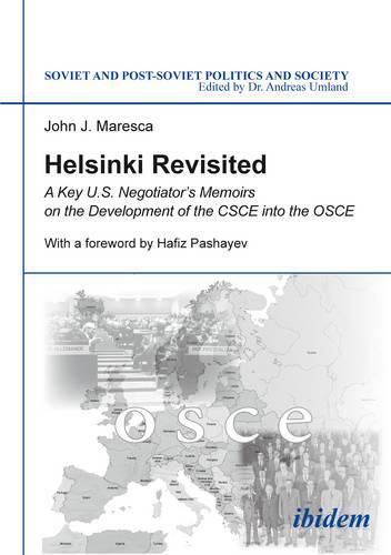 Helsinki Revisited - A Key U.S. Negotiator"s Memoirs on the Development of the CSCE into the OSCE