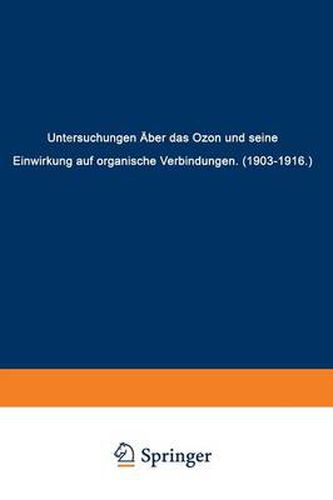 Cover image for Untersuchungen UEber Das Ozon Und Seine Einwirkung Auf Organische Verbindungen (1903-1916)