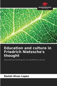 Cover image for Education and culture in Friedrich Nietzsche's thought