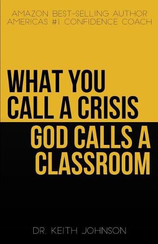 Cover image for What You Call a Crisis, God Calls a Classroom