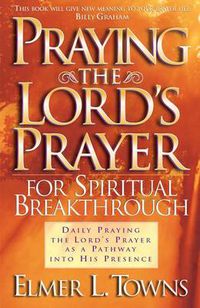 Cover image for Praying the Lord"s Prayer for Spiritual Breakthrough