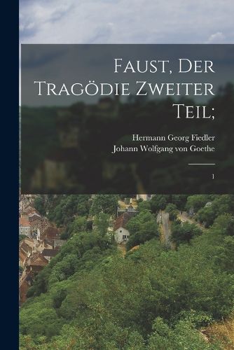 Cover image for Faust, der Tragoedie zweiter Teil;