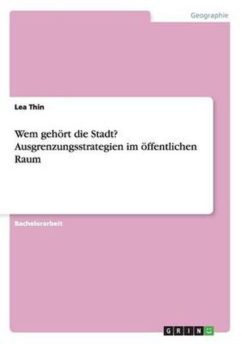 Cover image for Wem gehoert die Stadt? Ausgrenzungsstrategien im oeffentlichen Raum