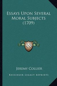 Cover image for Essays Upon Several Moral Subjects (1709)