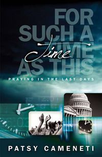 Cover image for For Such a Time as This: Praying in the Last Days