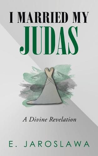 Cover image for I Married My Judas: A Divine Revelation