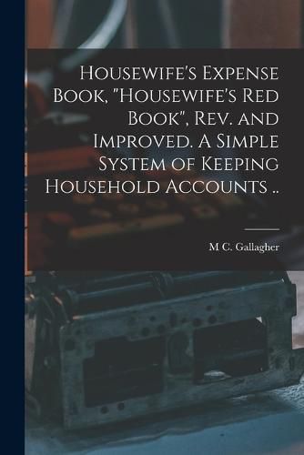 Cover image for Housewife's Expense Book, "Housewife's red Book", rev. and Improved. A Simple System of Keeping Household Accounts ..