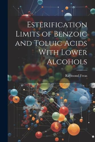 Cover image for Esterification Limits of Benzoic and Toluic Acids With Lower Alcohols