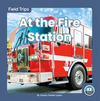 Cover image for Field Trips: At the Fire Station