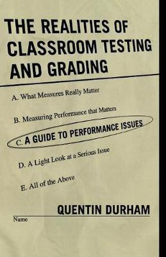 Cover image for The Realities of Classroom Testing and Grading: A Guide to Performance Issues