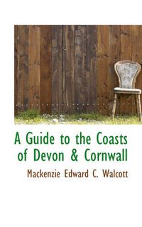 Cover image for A Guide to the Coasts of Devon & Cornwall