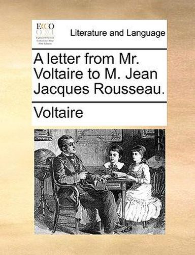 Cover image for A Letter from Mr. Voltaire to M. Jean Jacques Rousseau.