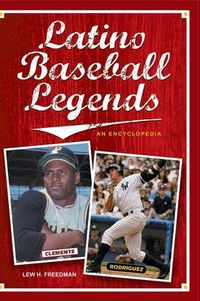 Cover image for Latino Baseball Legends: An Encyclopedia