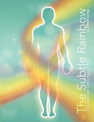 Cover image for The Subtle Rainbow: The Inspired Teachings of Emil