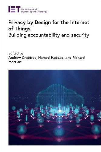 Cover image for Privacy by Design for the Internet of Things: Building accountability and security