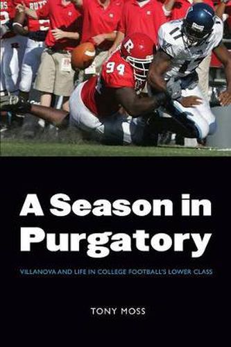 Cover image for A Season in Purgatory: Villanova and Life in College Football's Lower Class