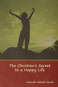 Cover image for The Christian's Secret to a Happy Life