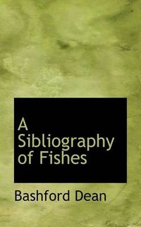 Cover image for A Sibliography of Fishes