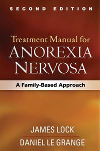 Cover image for Treatment Manual for Anorexia Nervosa: A Family-Based Approach