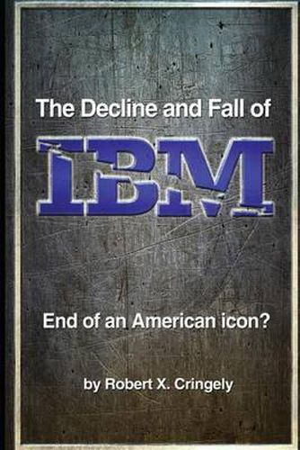 Cover image for The Decline and Fall of IBM: End of an American Icon?