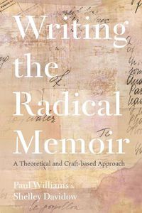 Cover image for Writing the Radical Memoir