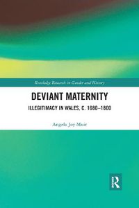 Cover image for Deviant Maternity: Illegitimacy in Wales, c. 1680-1800