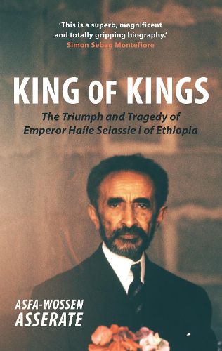 Cover image for King of Kings: The Triumph and Tragedy of Emperor Haile Selassie I of Ethiopia