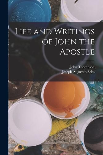 Life and Writings of John the Apostle