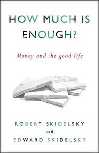 Cover image for How Much is Enough?: Money and the Good Life