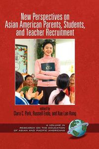 Cover image for New Perspectives on Asian American Parents, Students, and Teacher Recruitment