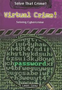 Cover image for Virtual Crime!: Solving Cybercrime