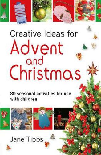 Cover image for Creative Ideas for Advent & Christmas: 80 seasonal activities for use with children