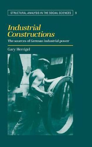 Cover image for Industrial Constructions: The Sources of German Industrial Power