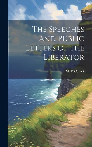 Cover image for The Speeches and Public Letters of The Liberator