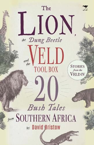 Cover image for The Lion, the Dung Beetle and the Veld Tool Box: 20 Bush Tales from Southern Africa