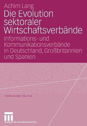 Cover image for Die Evolution Sektoraler Wirtschaftsverbande: Informations- Und Kommunikationsverbande in Deutschland, Grossbritannien Und Spanien