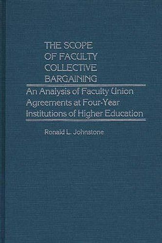 Cover image for The Scope of Faculty Collective Bargaining: An Analysis of Faculty Union Agreements at Four-Year Institutions of Higher Education