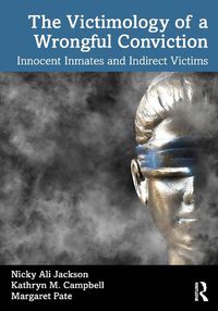 Cover image for The Victimology of a Wrongful Conviction: Innocent Inmates and Indirect Victims