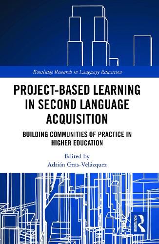 Cover image for Project-Based Learning in Second Language Acquisition: Building Communities of Practice in Higher Education
