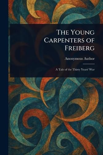 Cover image for The Young Carpenters of Freiberg