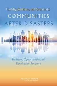 Cover image for Healthy, Resilient, and Sustainable Communities After Disasters: Strategies, Opportunities, and Planning for Recovery