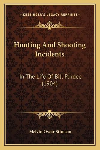 Hunting and Shooting Incidents: In the Life of Bill Purdee (1904)