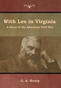 Cover image for With Lee in Virginia: A Story of the American Civil War