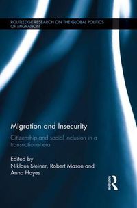 Cover image for Migration and Insecurity: Citizenship and Social Inclusion in a Transnational Era