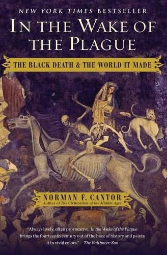 Cover image for In the Wake of the Plague: The Black Death and the World It Made