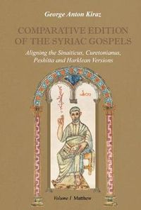 Cover image for Comparative Edition of the Syriac Gospels (Vol 1): Aligning the Sinaiticus, Curetonianus, Peshitta and Harklean Versions