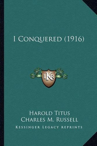 Cover image for I Conquered (1916) I Conquered (1916)